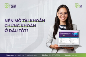 NÊN MỞ TÀI KHOẢN CHỨNG KHOÁN Ở ĐÂU TỐT?